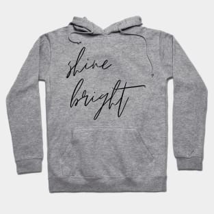 Shine Bright Minimalistic Design Inspirational Self-Development Perfect Gift Hoodie